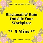 Blackmail And Ruin Outside Your Workplace - 8 Mins