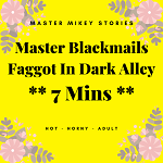 Master Blackmails Faggot In Dark Alley