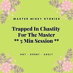 Trapped In Chastity For Master - 5 Min Session