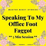 Speaking To My Office Foot Faggot - 5 Mins
