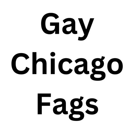 Gay Chicago Fags